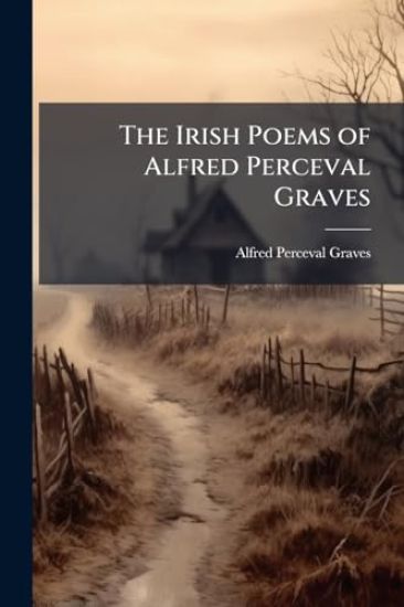 The Irish Poems of Alfred Perceval Graves