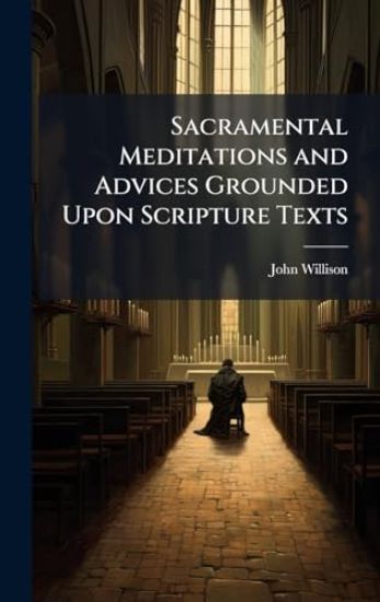 Sacramental Meditations and Advices Grounded Upon Scripture Texts – John Willison, kirjan kansikuva
