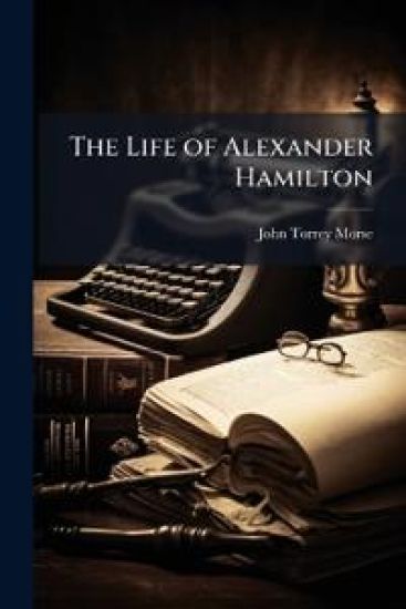 The Life of Alexander Hamilton