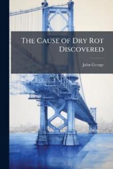 The Cause of Dry Rot Discovered