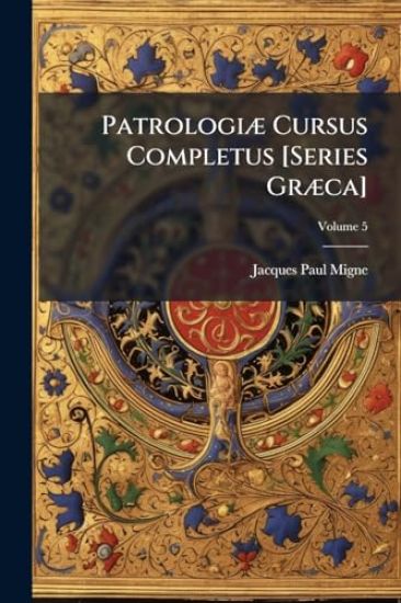 PatrologiÃ] Cursus Completus [Series GrÃ]ca]