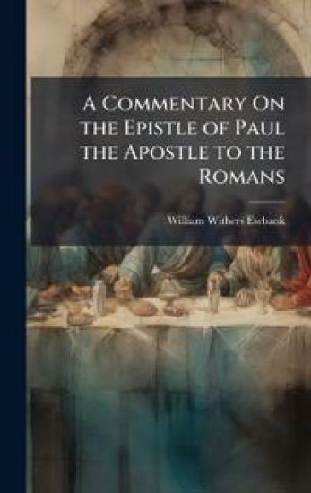 A Commentary On the Epistle of Paul the Apostle to the Romans