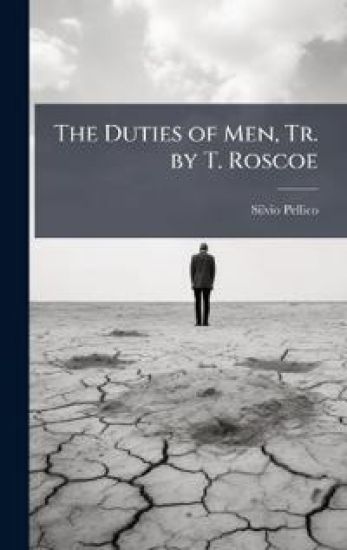 The Duties of Men, Tr. by T. Roscoe