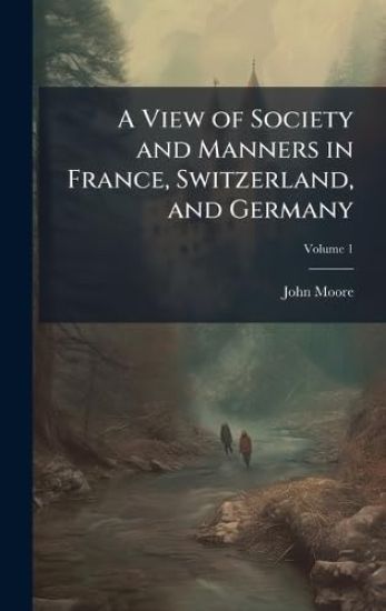 A View of Society and Manners in France, Switzerland, and Germany