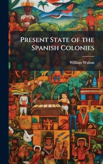 Present State of the Spanish Colonies