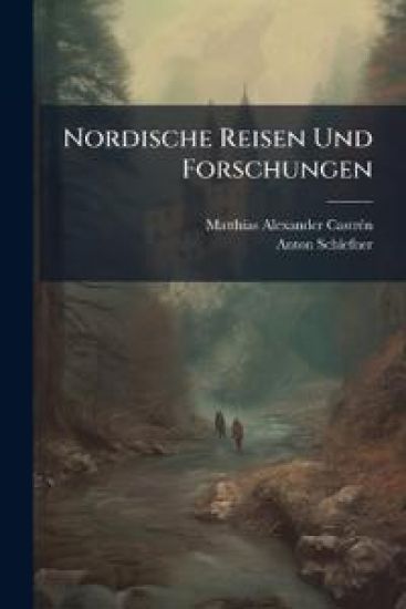 Nordische Reisen Und Forschungen