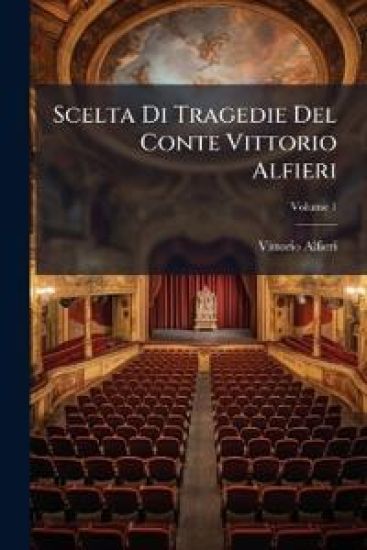 Scelta Di Tragedie Del Conte Vittorio Alfieri