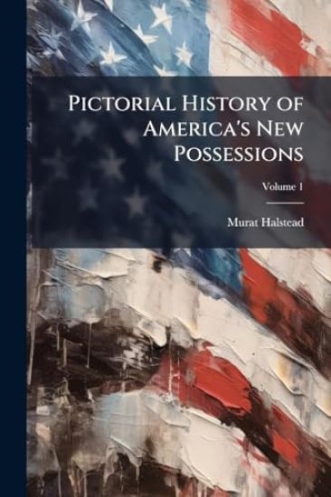 Pictorial History of America's New Possessions