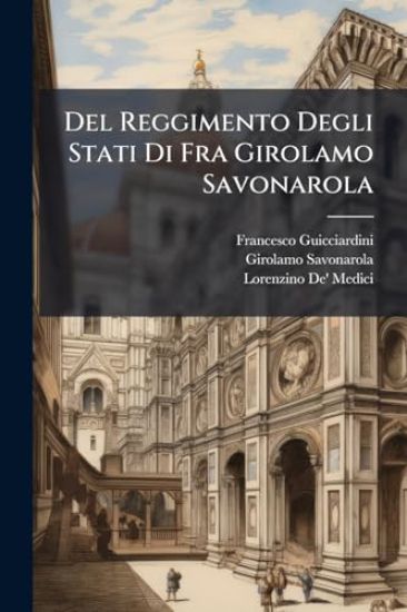 Del Reggimento Degli Stati Di Fra Girolamo Savonarola