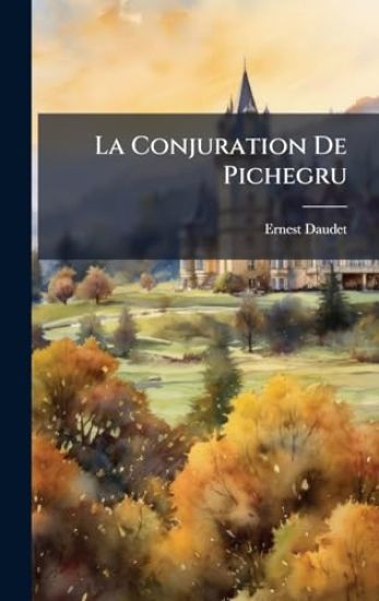 La Conjuration De Pichegru