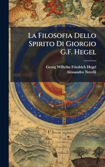 La Filosofia Dello Spirito Di Giorgio G.F. Hegel