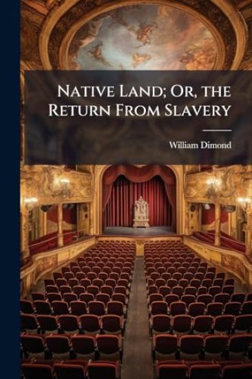 Native Land; Or, the Return From Slavery