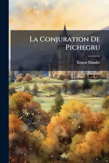La Conjuration De Pichegru