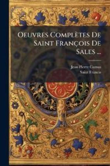 Oeuvres Complètes De Saint François De Sales ...