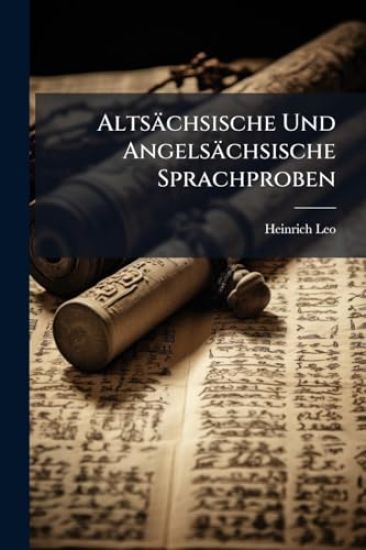 Altsächsische Und Angelsächsische Sprachproben