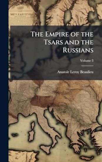 The Empire of the Tsars and the Russians