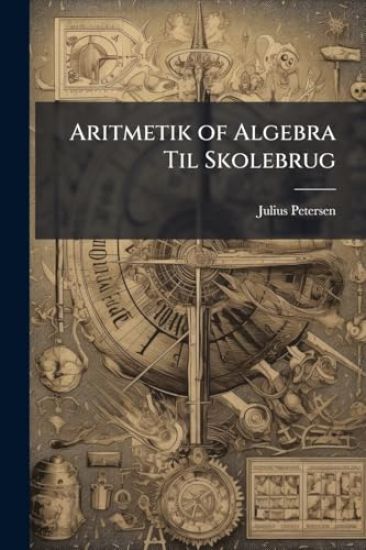 Aritmetik of Algebra Til Skolebrug