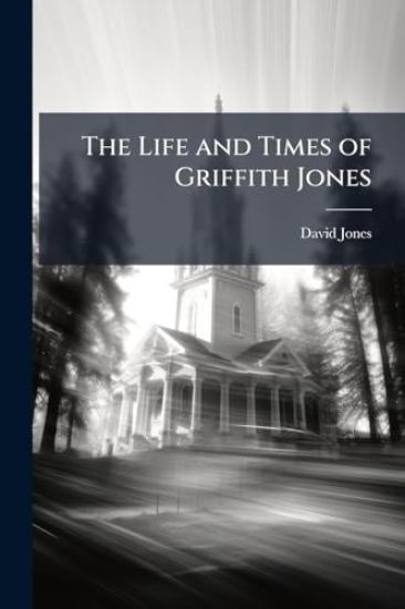 The Life and Times of Griffith Jones