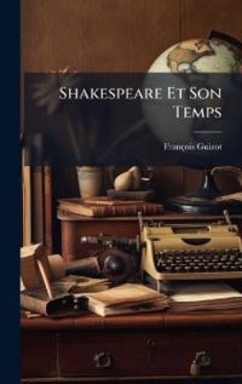 Shakespeare Et Son Temps