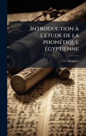 Introduction Ã l'Ã(c)tude de la phonÃ(c)tique Ã(c)gyptienne