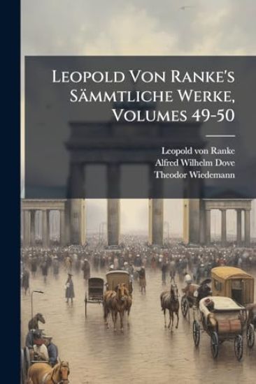Leopold Von Ranke's Sämmtliche Werke, Volumes 49-50