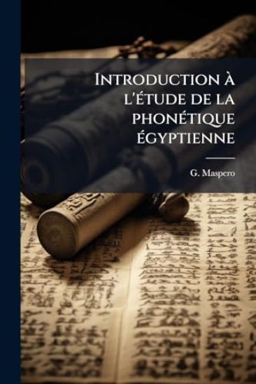 Introduction Ã l'Ã(c)tude de la phonÃ(c)tique Ã(c)gyptienne