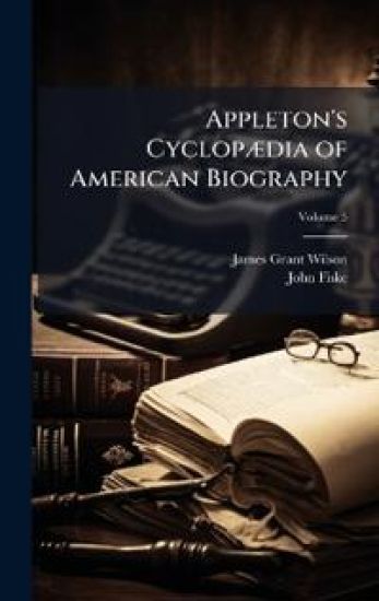 Appleton's CyclopÃ]dia of American Biography – James Grant Wilson, kirjan kansikuva