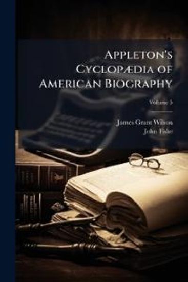 Appleton's CyclopÃ]dia of American Biography – James Grant Wilson, kirjan kansikuva