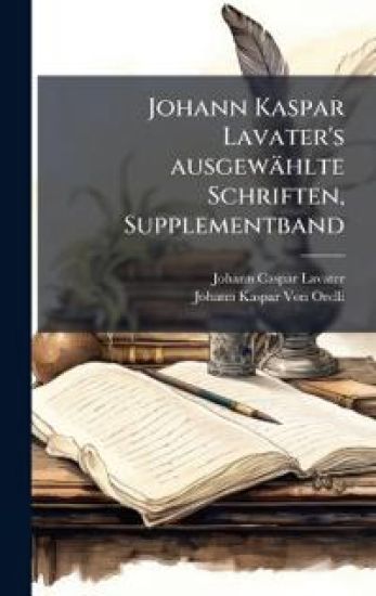 Johann Kaspar Lavater's ausgewählte Schriften, Supplementband