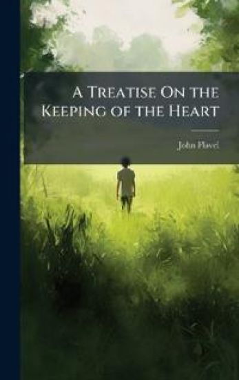 A Treatise On the Keeping of the Heart