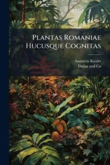 Plantas Romaniae Hucusque Cognitas