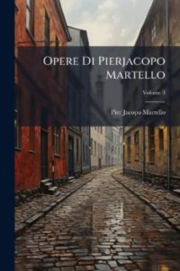 Opere Di Pierjacopo Martello