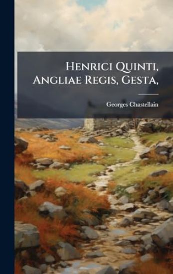 Henrici Quinti, Angliae Regis, Gesta,