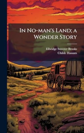 In No-man's Land; a Wonder Story