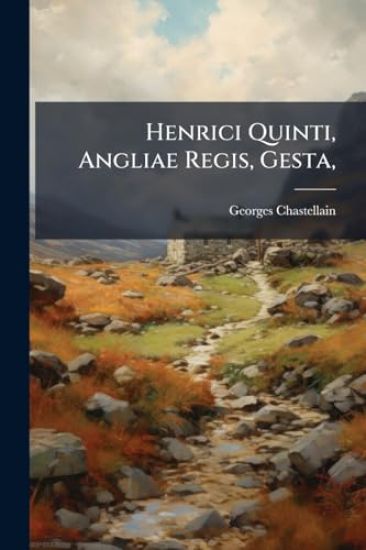 Henrici Quinti, Angliae Regis, Gesta,