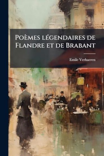 Poèmes lÃ(c)gendaires de Flandre et de Brabant