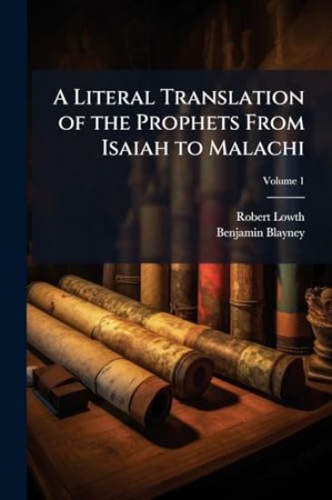A Literal Translation of the Prophets From Isaiah to Malachi