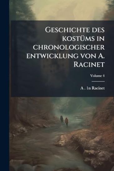 Geschichte des kostÃ1/4ms in chronologischer entwicklung von A. Racinet