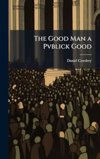 The Good Man a Pvblick Good