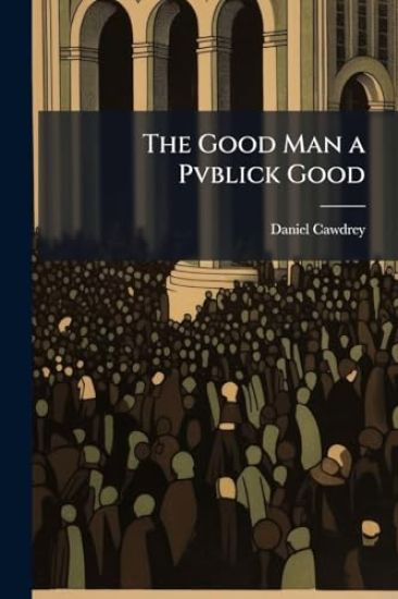 The Good Man a Pvblick Good