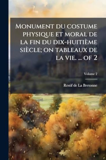Monument du costume physique et moral de la fin du dix-huitième siècle; on tableaux de la vie. ... of 2