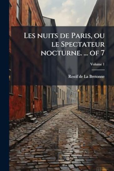 Les nuits de Paris, ou le Spectateur nocturne. ... of 7
