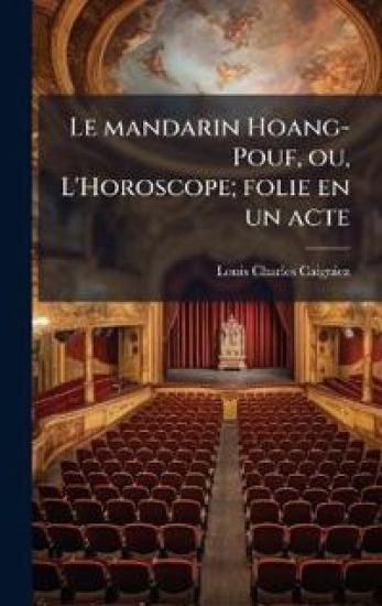 Le mandarin Hoang-Pouf, ou, L'Horoscope; folie en un acte