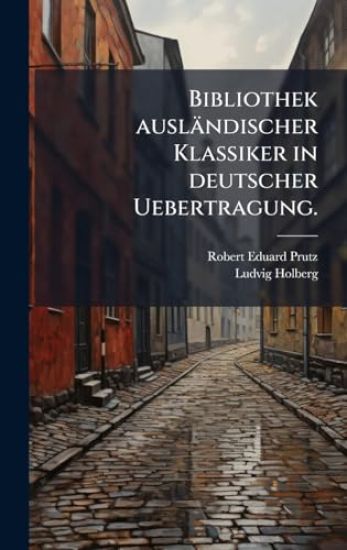 Bibliothek ausländischer Klassiker in deutscher Uebertragung.