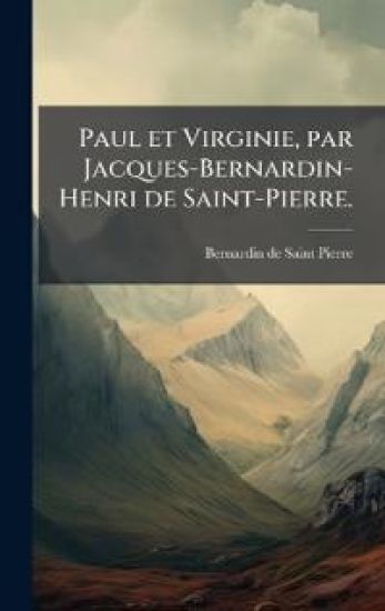 Paul et Virginie, par Jacques-Bernardin-Henri de Saint-Pierre.