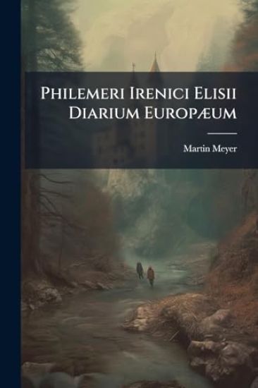 Philemeri Irenici Elisii Diarium EuropÃ]um