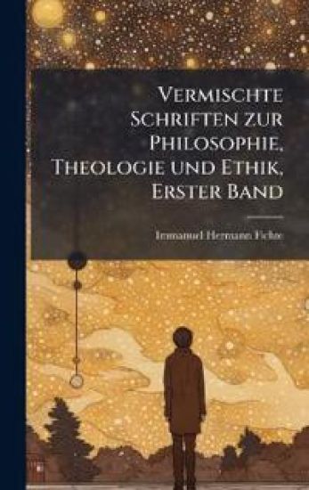 Vermischte Schriften zur Philosophie, Theologie und Ethik, Erster Band