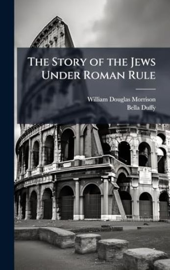 The Story of the Jews Under Roman Rule