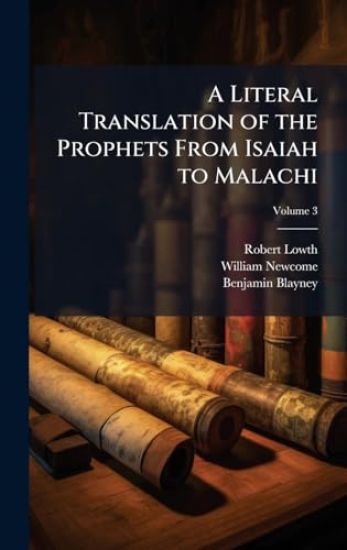 A Literal Translation of the Prophets From Isaiah to Malachi