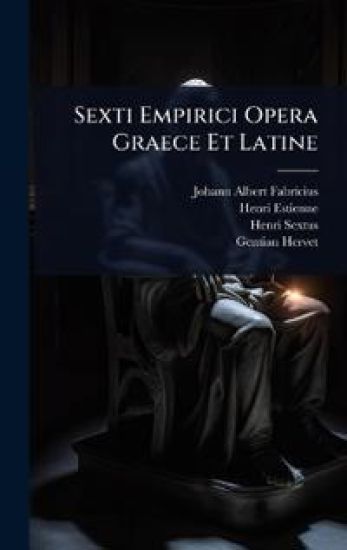 Sexti Empirici Opera Graece Et Latine